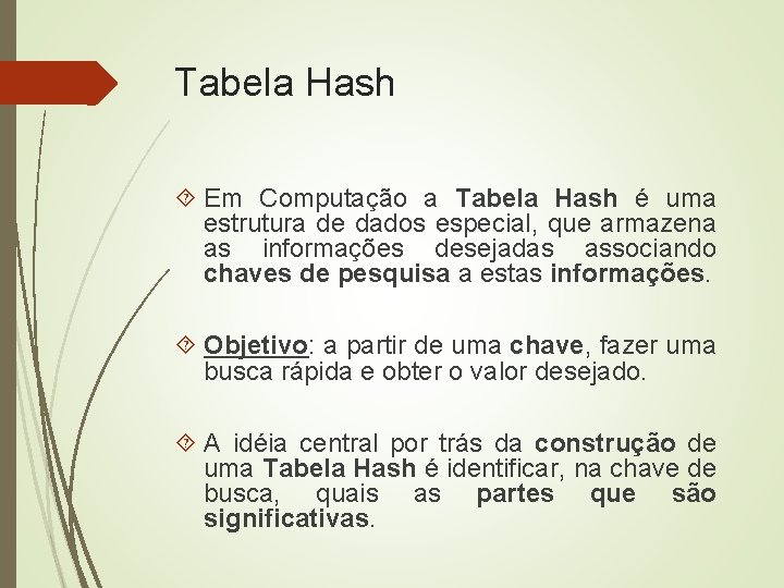 Tabela Hash Em Computação a Tabela Hash é uma estrutura de dados especial, que