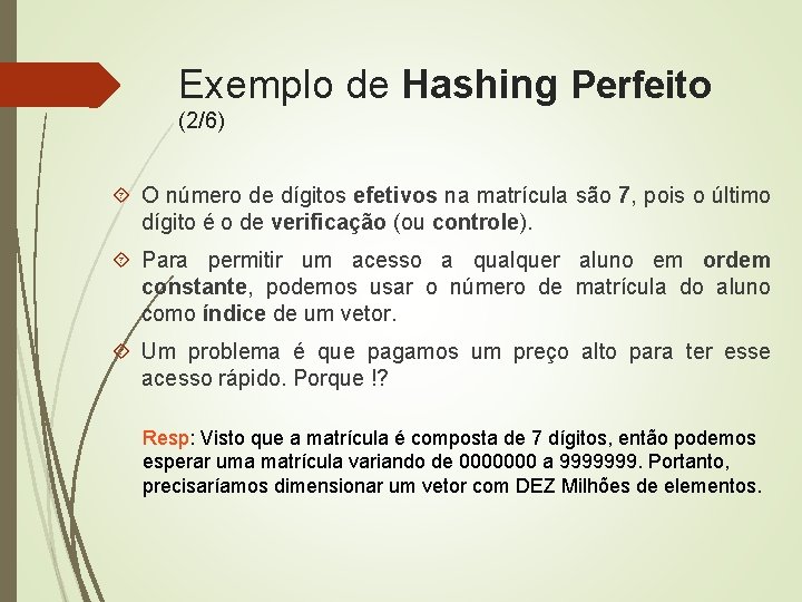 Exemplo de Hashing Perfeito (2/6) O número de dígitos efetivos na matrícula são 7,