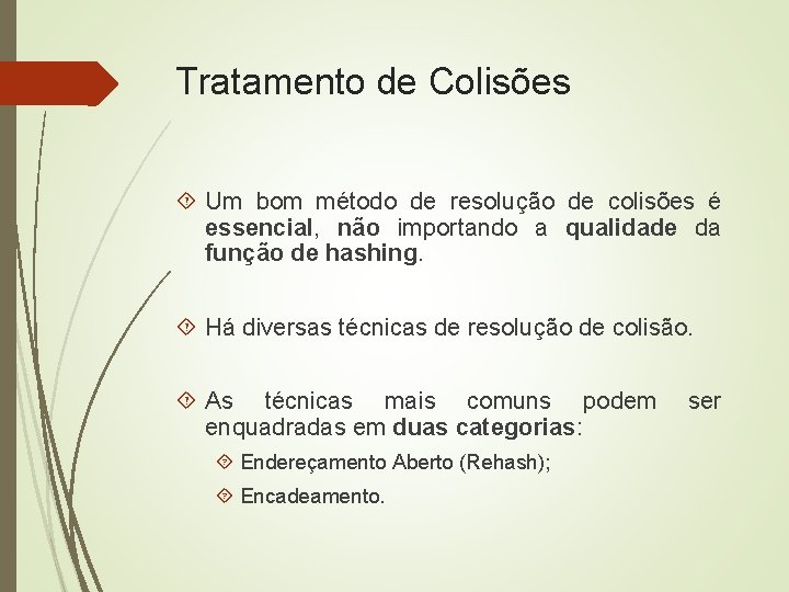Tratamento de Colisões Um bom método de resolução de colisões é essencial, não importando