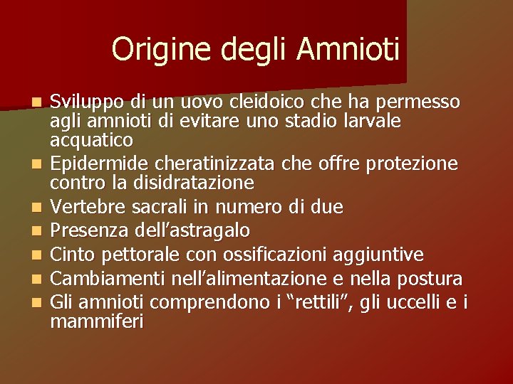 Origine degli Amnioti n n n n Sviluppo di un uovo cleidoico che ha