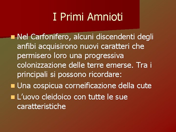 I Primi Amnioti n Nel Carfonifero, alcuni discendenti degli anfibi acquisirono nuovi caratteri che