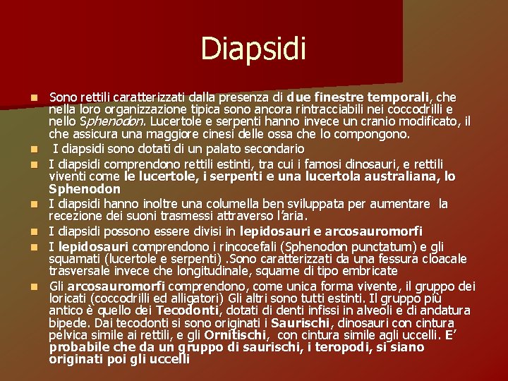 Diapsidi n n n n Sono rettili caratterizzati dalla presenza di due finestre temporali,