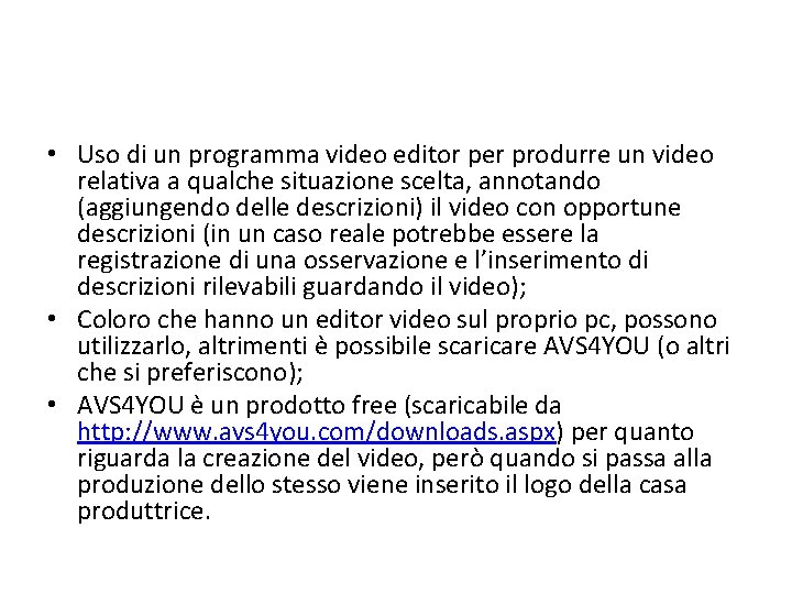  • Uso di un programma video editor per produrre un video relativa a