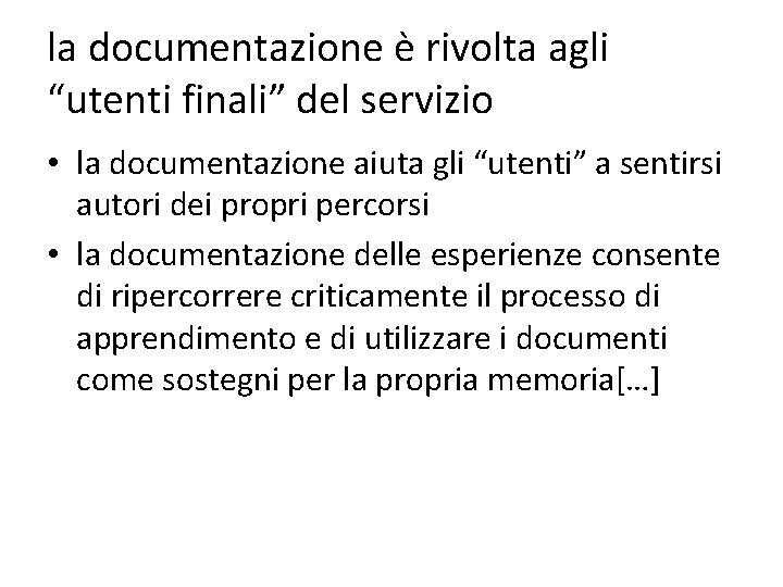 la documentazione è rivolta agli “utenti finali” del servizio • la documentazione aiuta gli