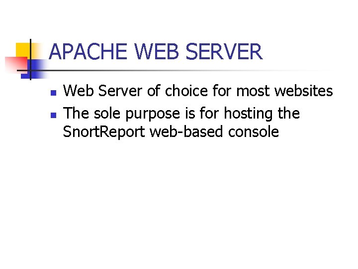 APACHE WEB SERVER n n Web Server of choice for most websites The sole