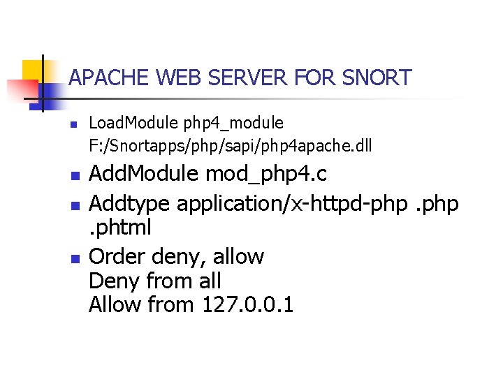 APACHE WEB SERVER FOR SNORT n n Load. Module php 4_module F: /Snortapps/php/sapi/php 4