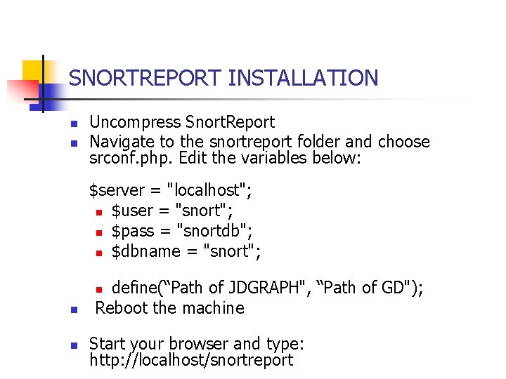 SNORTREPORT INSTALLATION n n Uncompress Snort. Report Navigate to the snortreport folder and choose