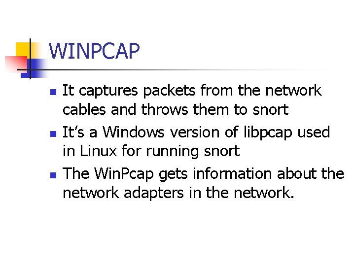 WINPCAP n n n It captures packets from the network cables and throws them
