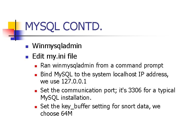 MYSQL CONTD. n n Winmysqladmin Edit my. ini file n n Ran winmysqladmin from