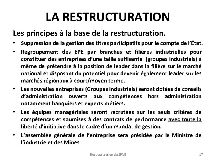 LA RESTRUCTURATION Les principes à la base de la restructuration. • Suppression de la