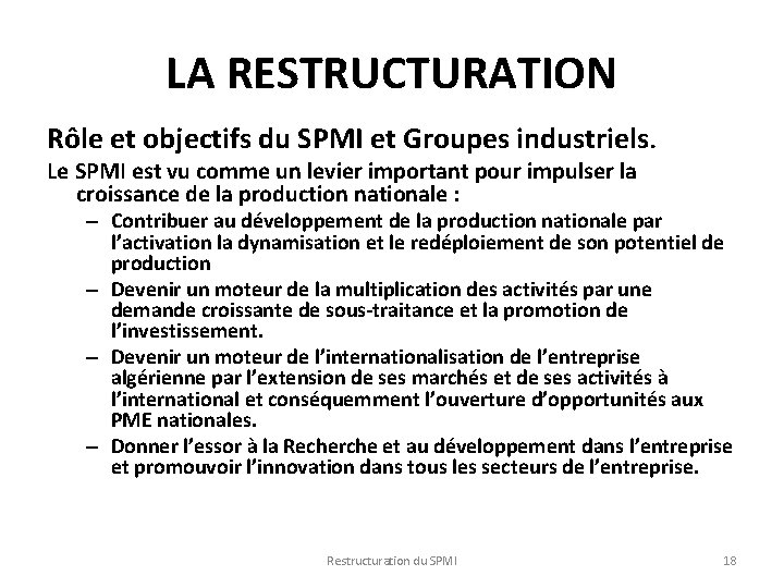 LA RESTRUCTURATION Rôle et objectifs du SPMI et Groupes industriels. Le SPMI est vu