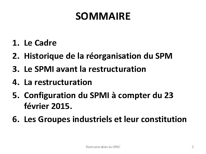 SOMMAIRE 1. 2. 3. 4. 5. Le Cadre Historique de la réorganisation du SPM