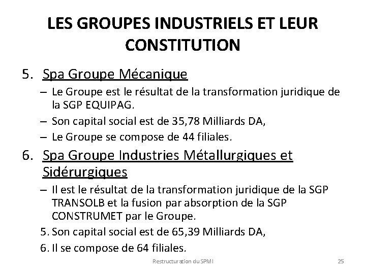 LES GROUPES INDUSTRIELS ET LEUR CONSTITUTION 5. Spa Groupe Mécanique – Le Groupe est LES GROUPES INDUSTRIELS ET LEUR CONSTITUTION 5. Spa Groupe Mécanique – Le Groupe est