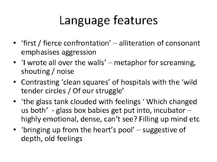 Language features • ‘first / fierce confrontation’ – alliteration of consonant emphasises aggression •