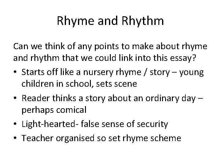 Rhyme and Rhythm Can we think of any points to make about rhyme and