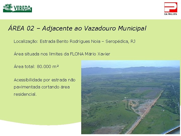 ÁREA 02 – Adjacente ao Vazadouro Municipal Localização: Estrada Bento Rodrigues Noia – Seropédica,