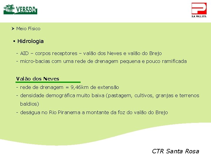 Ø Meio Físico § Hidrologia - AID – corpos receptores – valão dos Neves