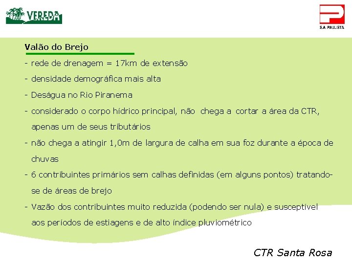 Valão do Brejo - rede de drenagem = 17 km de extensão - densidade