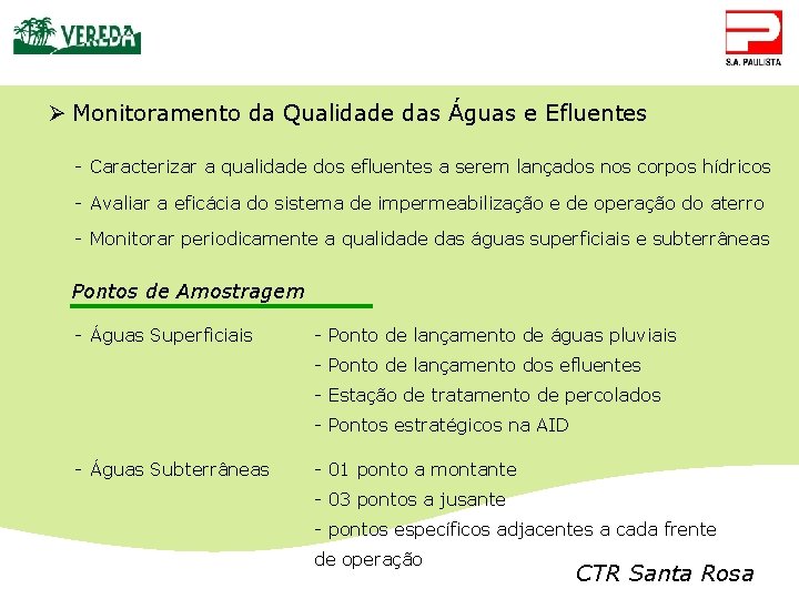 Ø Monitoramento da Qualidade das Águas e Efluentes - Caracterizar a qualidade dos efluentes
