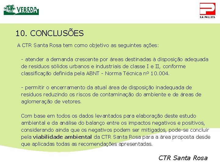 10. CONCLUSÕES A CTR Santa Rosa tem como objetivo as seguintes ações: - atender