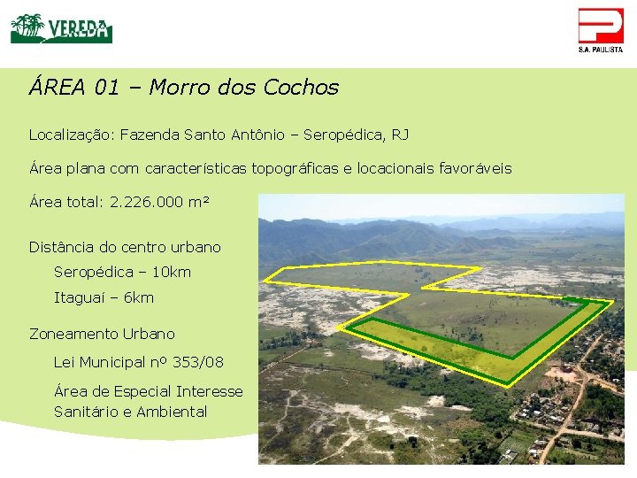ÁREA 01 – Morro dos Cochos Localização: Fazenda Santo Antônio – Seropédica, RJ Área
