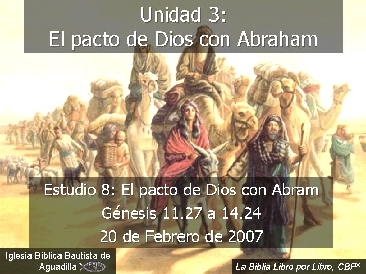 Unidad 3: El pacto de Dios con Abraham Estudio 8: El pacto de Dios