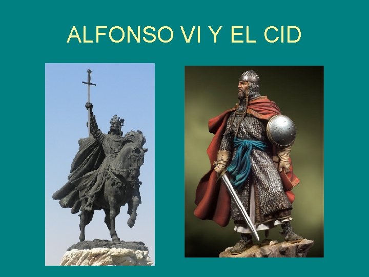 ALFONSO VI Y EL CID 