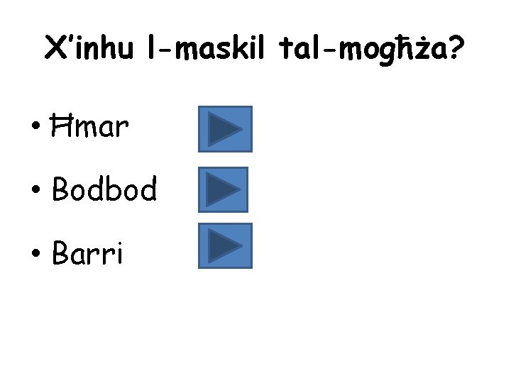 X’inhu l-maskil tal-mogħża? • Ħmar • Bodbod • Barri 