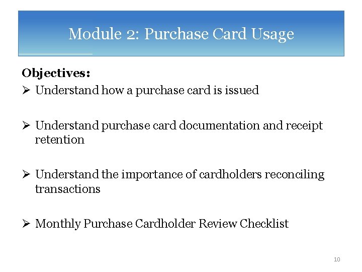 Module 2: Purchase Card Usage Objectives: Ø Understand how a purchase card is issued