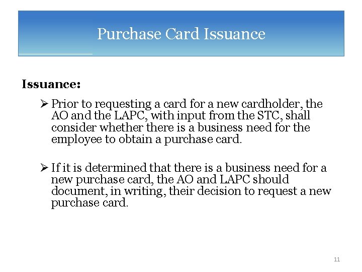 Purchase Card Issuance: Ø Prior to requesting a card for a new cardholder, the