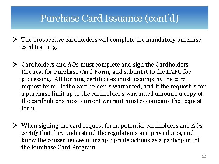 Purchase Card Issuance (cont’d) Ø The prospective cardholders will complete the mandatory purchase card