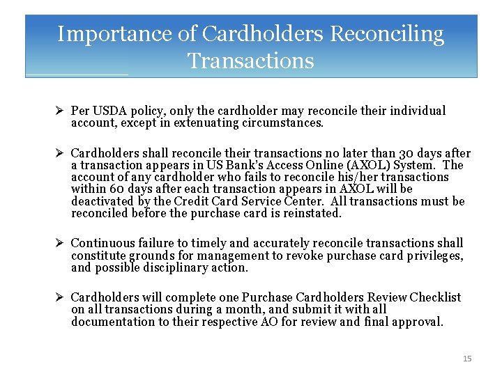 Importance of Cardholders Reconciling Transactions Ø Per USDA policy, only the cardholder may reconcile