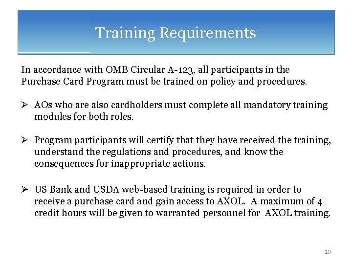 Training Requirements In accordance with OMB Circular A-123, all participants in the Purchase Card
