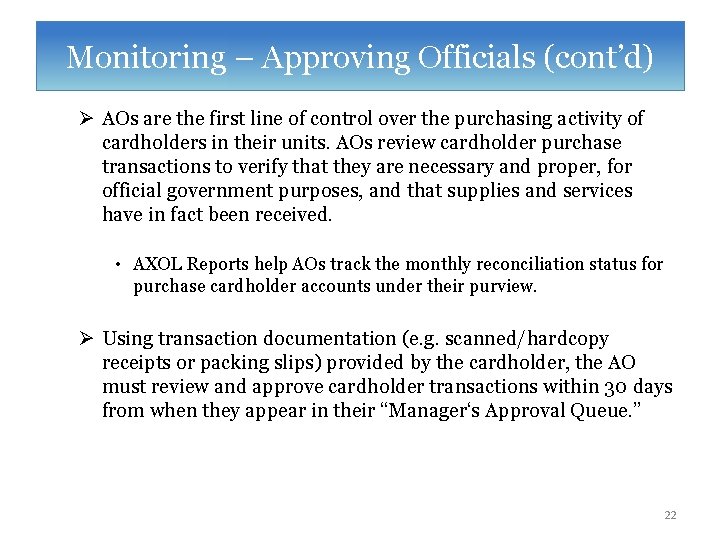 Monitoring – Approving Officials (cont’d) Ø AOs are the first line of control over