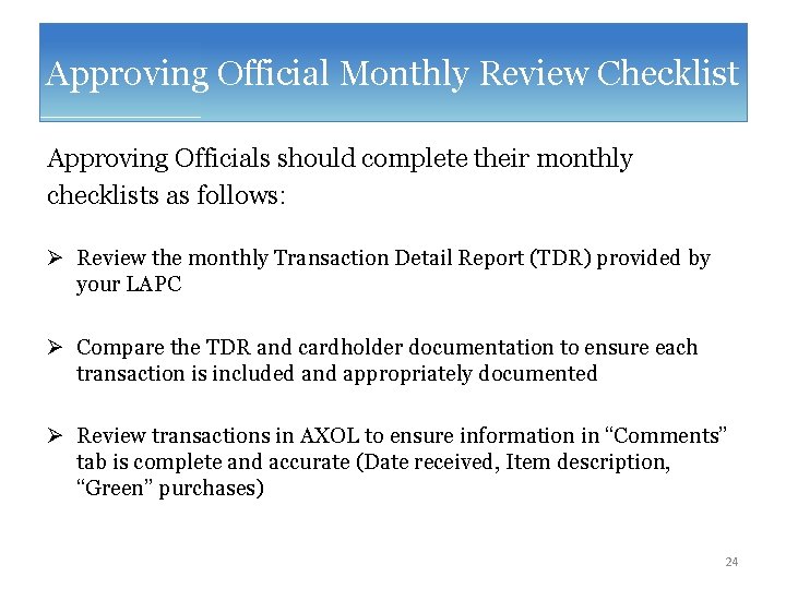 Approving Official Monthly Review Checklist Approving Officials should complete their monthly checklists as follows: