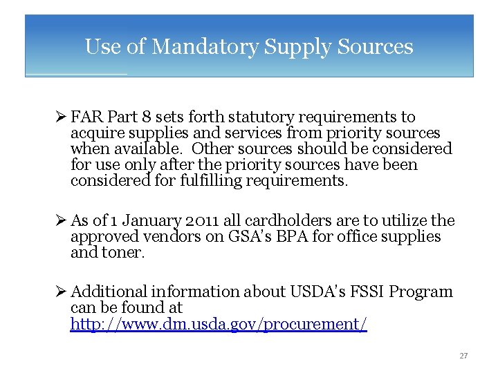 Use of Mandatory Supply Sources Ø FAR Part 8 sets forth statutory requirements to
