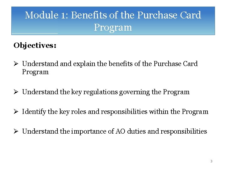 Module 1: Benefits of the Purchase Card Program Objectives: Ø Understand explain the benefits