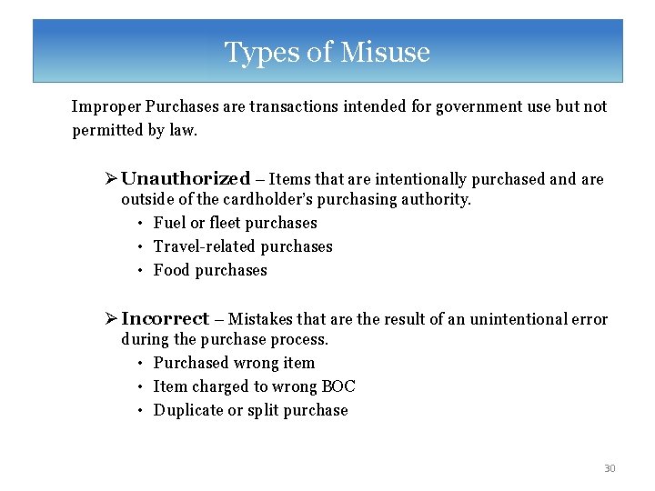 Types of Misuse Improper Purchases are transactions intended for government use but not permitted