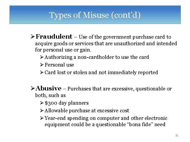 Types of Misuse (cont’d) ØFraudulent – Use of the government purchase card to acquire