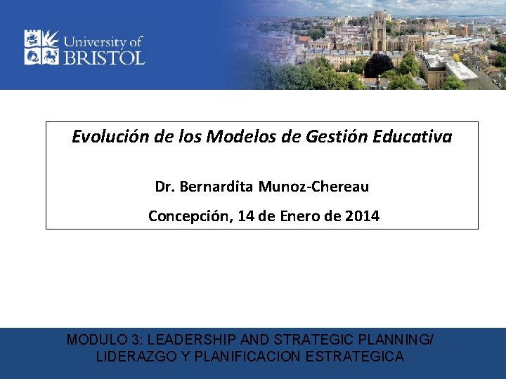 Evolución de los Modelos de Gestión Educativa Dr. Bernardita Munoz-Chereau Concepción, 14 de Enero