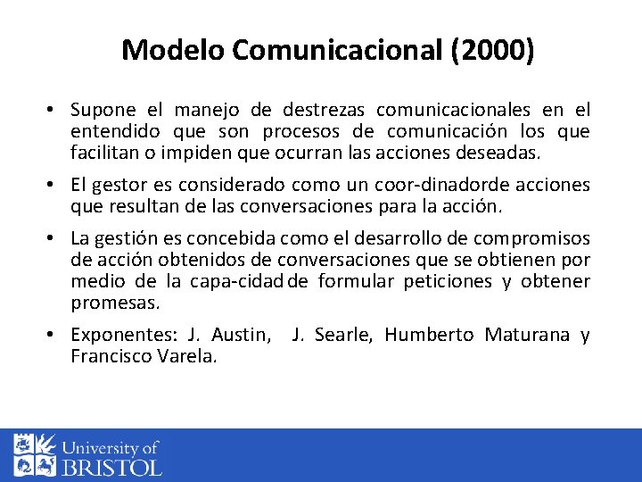 Modelo Comunicacional (2000) • Supone el manejo de destrezas comunicacionales en el entendido que