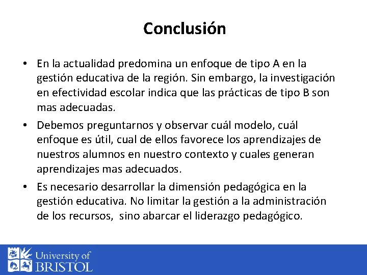 Conclusión • En la actualidad predomina un enfoque de tipo A en la gestión