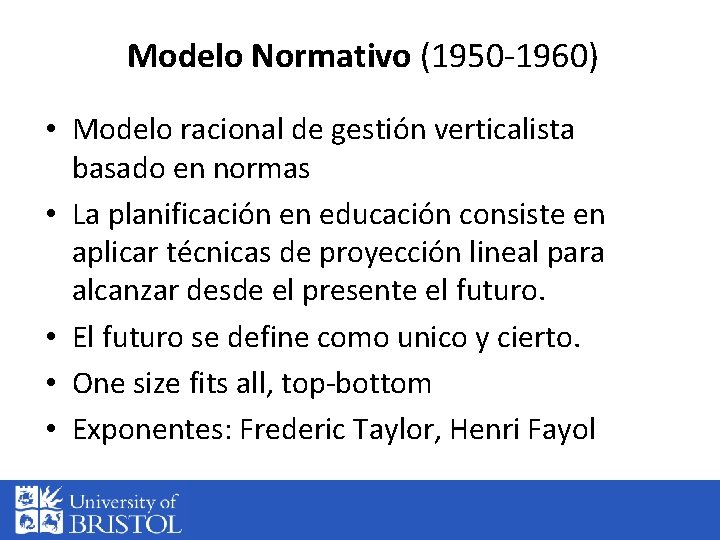 Modelo Normativo (1950 1960) • Modelo racional de gestión verticalista basado en normas •