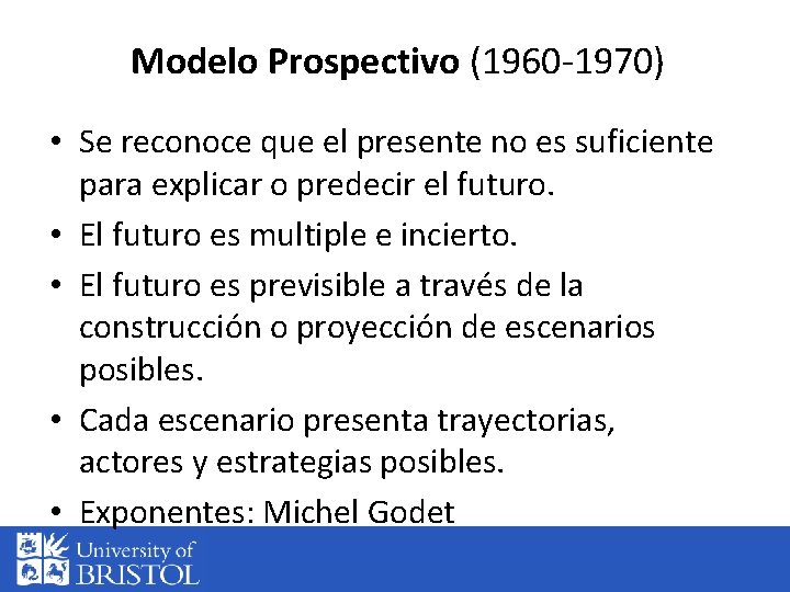 Modelo Prospectivo (1960 1970) • Se reconoce que el presente no es suficiente para