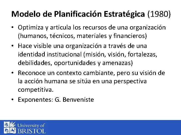 Modelo de Planificación Estratégica (1980) • Optimiza y articula los recursos de una organización
