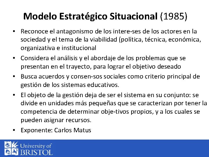 Modelo Estratégico Situacional (1985) • Reconoce el antagonismo de los intere ses de los