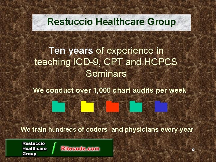 Restuccio Healthcare Group Ten years of experience in teaching ICD-9, CPT and HCPCS Seminars