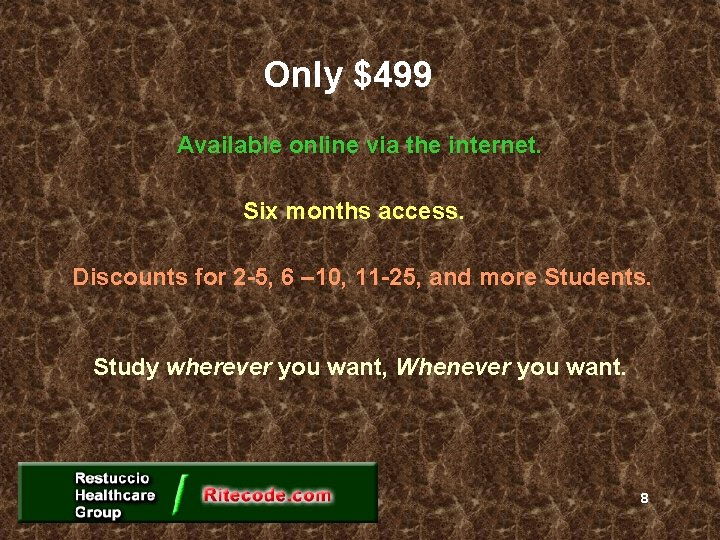Only $499 Available online via the internet. Six months access. Discounts for 2 -5,