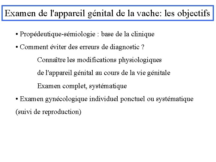 Examen de l'appareil génital de la vache: les objectifs • Propédeutique-sémiologie : base de