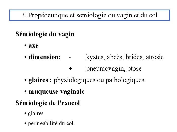 3. Propédeutique et sémiologie du vagin et du col Sémiologie du vagin • axe